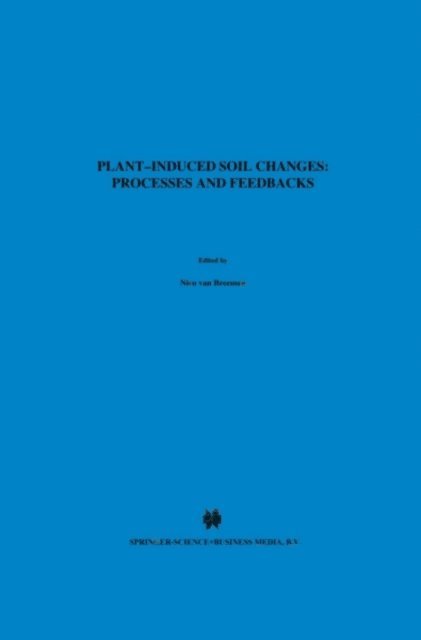 Nico van Breemen - Plant-induced soil changes: Processes and feedbacks, E-bok