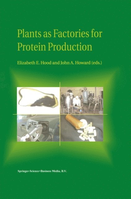 J.A. Howard, Elizabeth E. Hood - Plants as Factories for Protein Production, E-bok