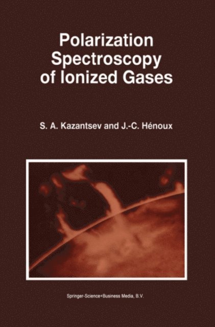 J.C. Henoux, Sergi Kazantsev - Polarization Spectroscopy of Ionized Gases, E-bok