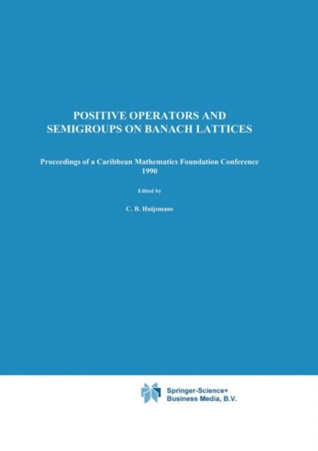Wilhelm A.J. Luxemburg, C.B. Huijsmans - Positive Operators and Semigroups on Banach Lattices, E-bok