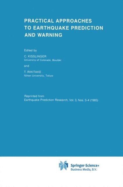 Tsuneji Rikitake, C. Kisslinger - Practical Approaches to Earthquake Prediction and Warning, E-bok