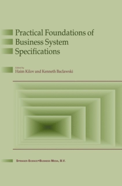 Ken Baclavski, Haim Kilov - Practical Foundations of Business System Specifications, E-bok