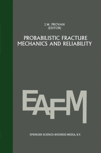 J.W. Provan - Probabilistic fracture mechanics and reliability, E-bok