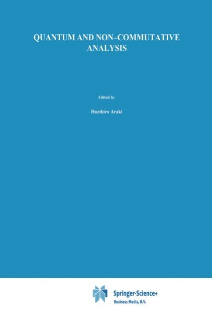 Izumi Ojima, Akitaka Kishimoto, Keiichi R. Ito, Huzihiro Araki - Quantum and Non-Commutative Analysis, E-bok