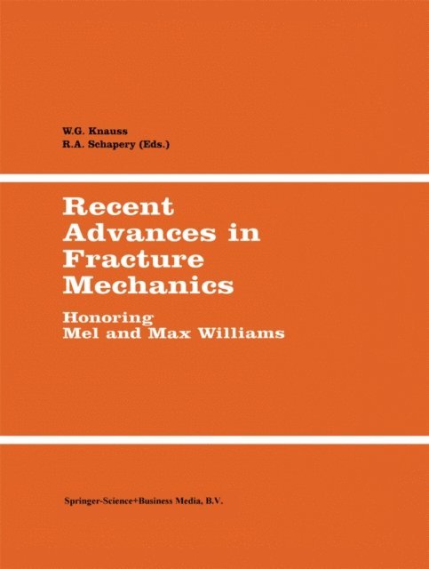 R.A. Schapery, W.G. Knauss - Recent Advances in Fracture Mechanics, E-bok