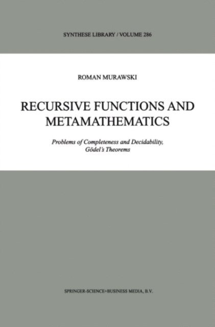 Roman Murawski - Recursive Functions and Metamathematics, E-bok