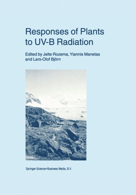 Lars Olof Bjorn, Yiannis Manetas, Jelte Rozema - Responses of Plants to UV-B Radiation, E-bok