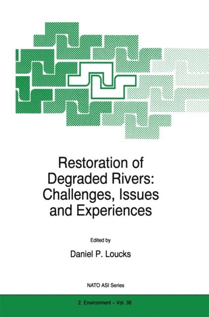 D.P. Loucks - Restoration of Degraded Rivers: Challenges, Issues and Experiences, E-bok