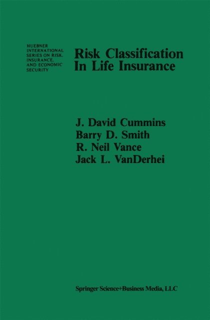 J.L. Vanderhel, R.N. Vance, B.D. Smith, J. David Cummins - Risk Classification in Life Insurance, E-bok