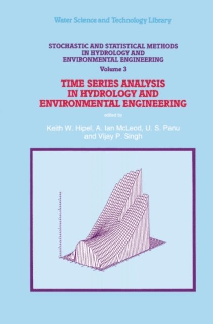 Keith W. Hipel - Stochastic and Statistical Methods in Hydrology and Environmental Engineering, E-bok
