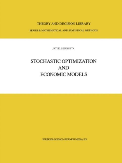 Jati Sengupta - Stochastic Optimization and Economic Models, E-bok