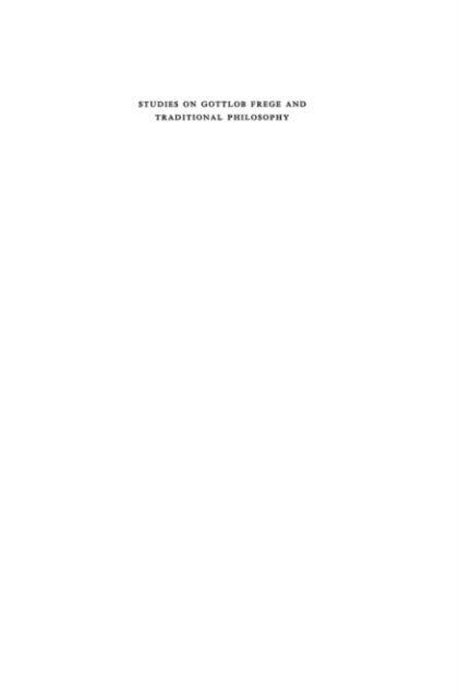 I. Angelelli - Studies on Gottlob Frege and Traditional Philosophy, E-bok