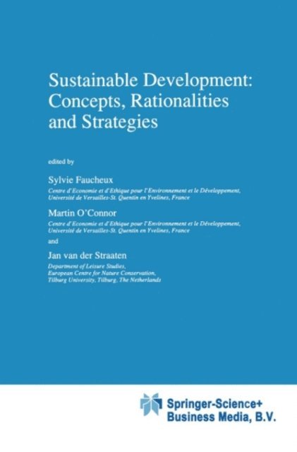Jan van der Straaten, Martin O'Connor, Sylvie Faucheux - Sustainable Development: Concepts, Rationalities and Strategies, E-bok