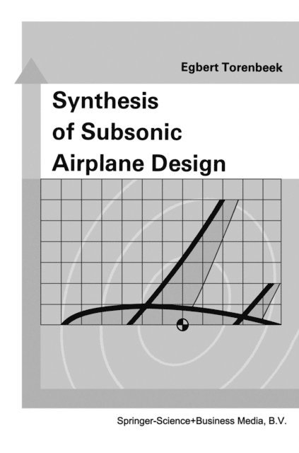 E. Torenbeek - Synthesis of Subsonic Airplane Design, E-bok