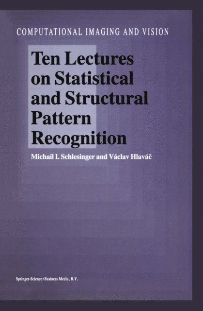 Vaclav Hlavac, M.I. Schlesinger - Ten Lectures on Statistical and Structural Pattern Recognition, E-bok