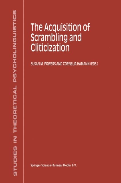 C. Hamann, S.M. Powers - Acquisition of Scrambling and Cliticization, E-bok