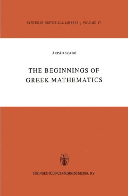 A. Szabo - Beginnings of Greek Mathematics, E-bok