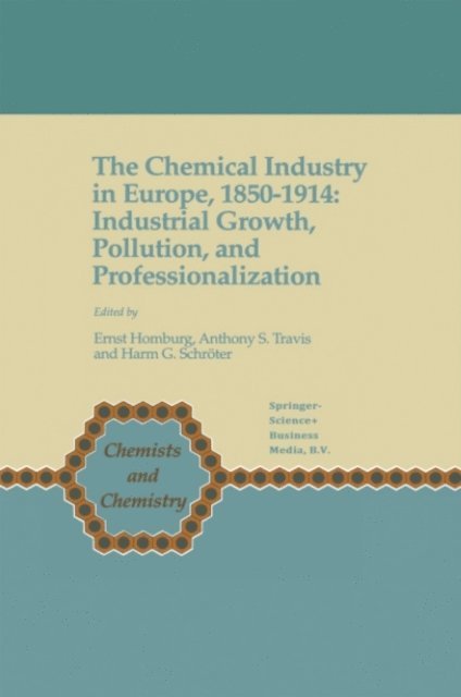 Harm G. Schroter, Anthony S. Travis, Ernst Homburg - Chemical Industry in Europe, 1850-1914, E-bok