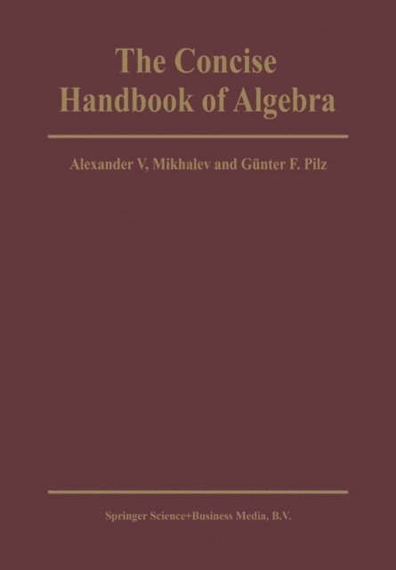 G.F. Pilz, Alexander V. Mikhalev - Concise Handbook of Algebra, E-bok