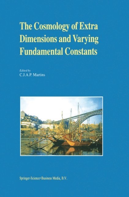 Carlos Martins - Cosmology of Extra Dimensions and Varying Fundamental Constants, E-bok