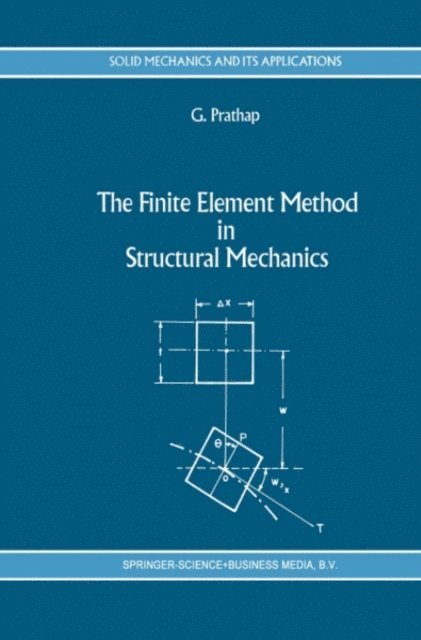 Gangan Prathap - Finite Element Method in Structural Mechanics, E-bok