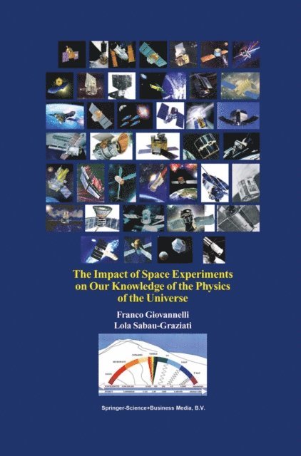 Lola Sabau-Graziati, Franco Giovannelli - Impact of Space Experiments on Our Knowledge of the Physics of the Universe, E-bok