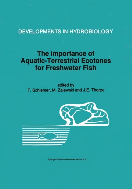 J.E. Thorpe, M. Zalewski, F. Schiemer - Importance of Aquatic-Terrestrial Ecotones for Freshwater Fish, E-bok