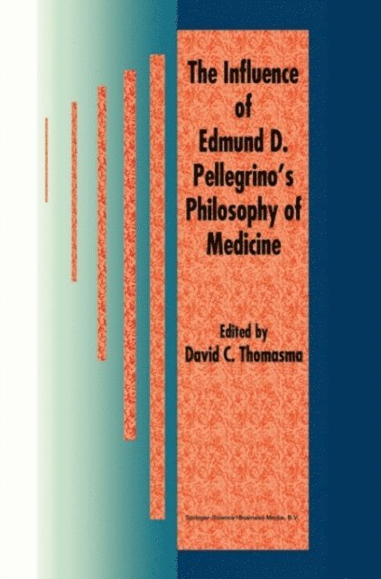 David C. Thomasma - Influence of Edmund D. Pellegrino's Philosophy of Medicine, E-bok