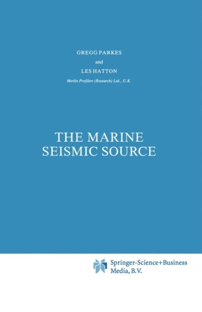 L. Hatton, G.E. Parkes - Marine Seismic Source, E-bok