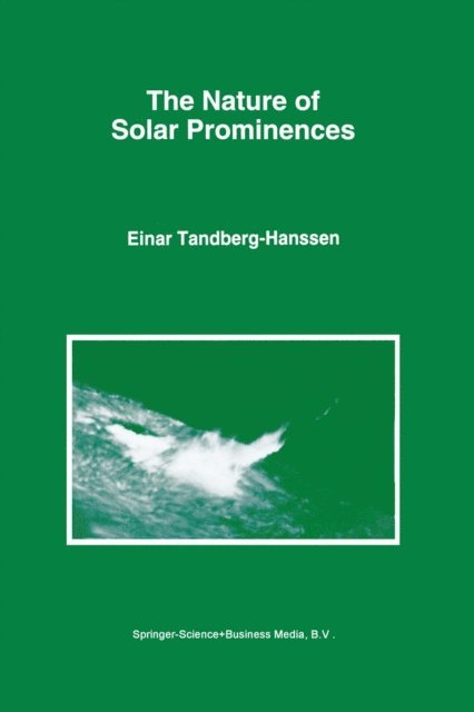 Einar Tandberg-Hanssen - Nature of Solar Prominences, E-bok