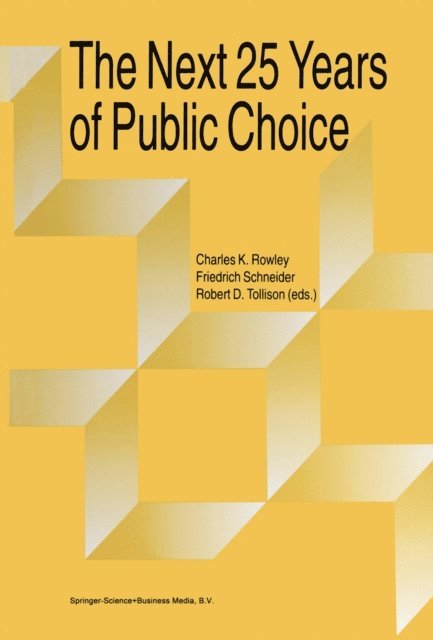 Robert D. Tollison, Friedrich Schneider, Charles Rowley - Next Twenty-five Years of Public Choice, E-bok