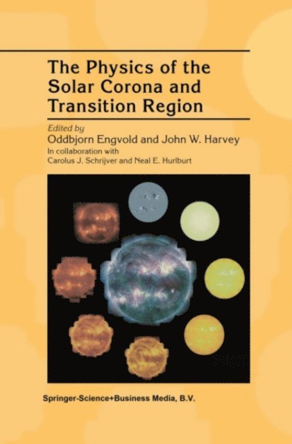 John W. Harvey, Oddbjorn Engvold - Physics of the Solar Corona and Transition Region, E-bok