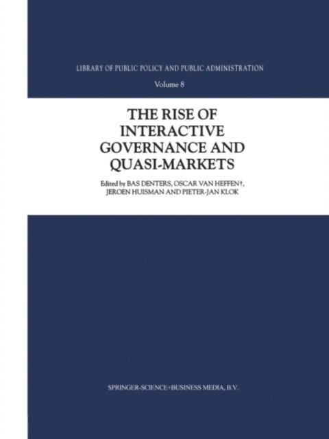 P.J. Klok, J. Huisman, Oscar van Heffen, S.A. Denters - Rise of Interactive Governance and Quasi-Markets, E-bok