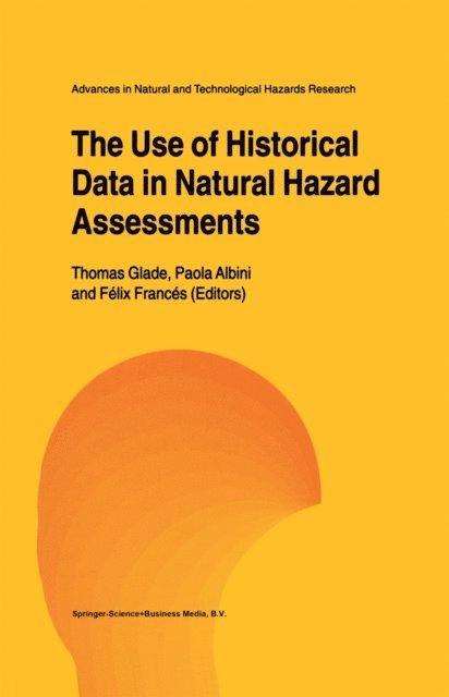 Felix Frances, Paola Albini, Thomas Glade - Use of Historical Data in Natural Hazard Assessments, E-bok