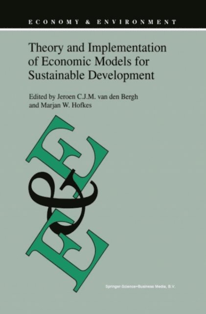 M.W. Hofkes, J.C. van den Bergh - Theory and Implementation of Economic Models for Sustainable Development, E-bok