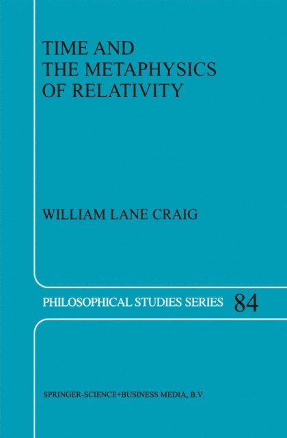 W.L. Craig - Time and the Metaphysics of Relativity, E-bok