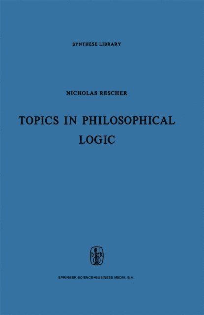 N. Rescher - Topics in Philosophical Logic, E-bok