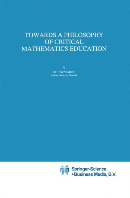 Ole Skovsmose - Towards a Philosophy of Critical Mathematics Education, E-bok