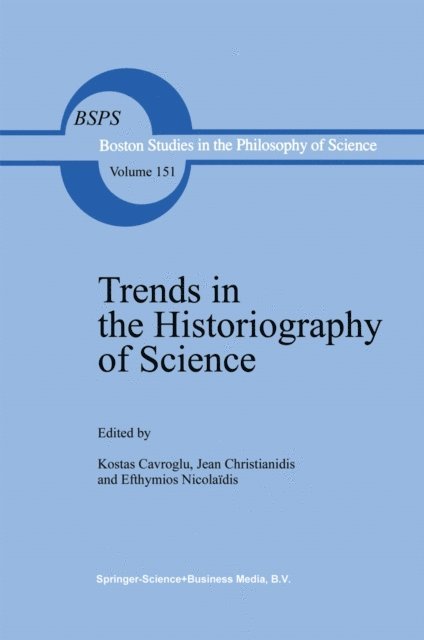 Efthymios Nicolaides, Y. Christianidis, K. Gavroglu - Trends in the Historiography of Science, E-bok