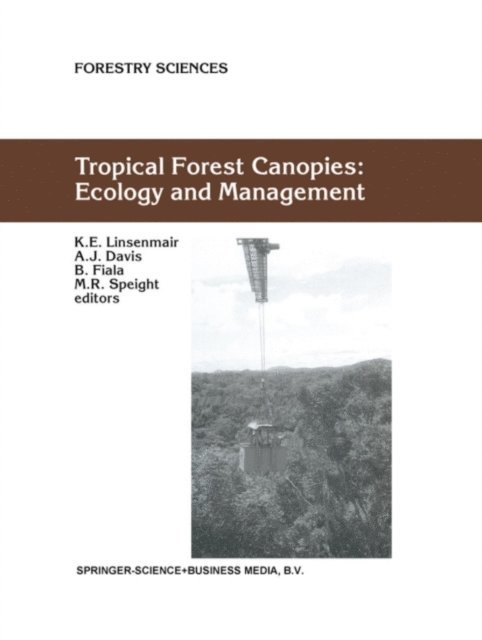 M.R. Speight, B. Fiala, Andrew Davis, K.E. Linsenmair - Tropical Forest Canopies: Ecology and Management, E-bok