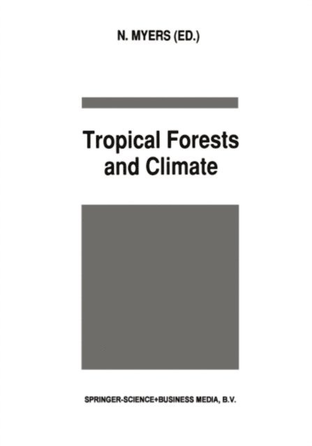 N. Myers - Tropical Forests and Climate, E-bok