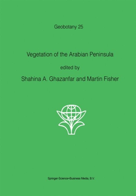 M. Fisher, S.A. Ghazanfar - Vegetation of the Arabian Peninsula, E-bok