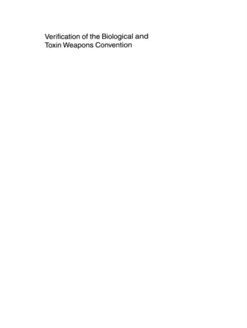 Tibor Toth, G.S. Pearson, Malcolm R. Dando - Verification of the Biological and Toxin Weapons Convention, E-bok