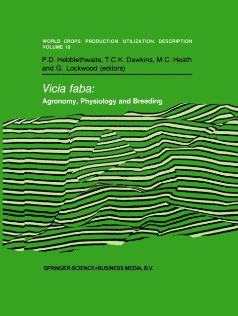G. Lockwood, M.C. Heath, T.C.K. Dawkins, P.D. Hebblethwaite - Vicia faba: Agronomy, Physiology and Breeding, E-bok