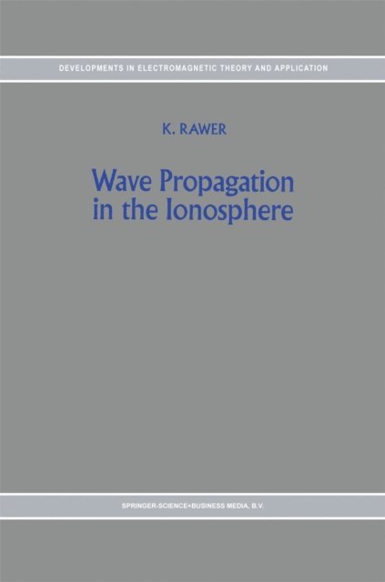 K. Rawer - Wave Propagation in the Ionosphere, E-bok