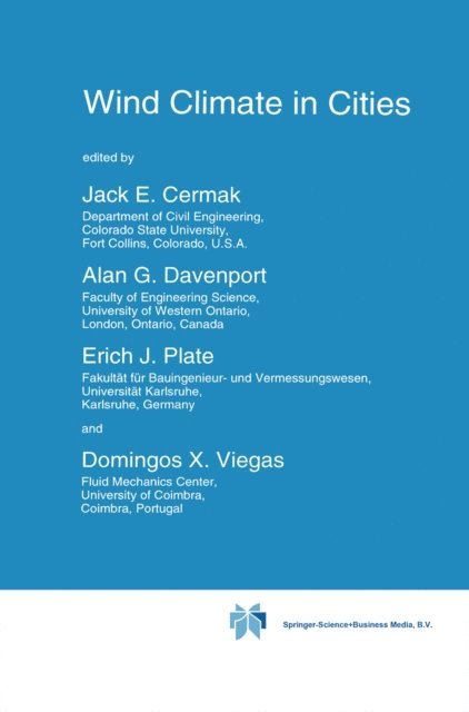 Domingos X. Viegas, Erich J. Plate, Alan G. Davenport, Jack E. Cermak - Wind Climate in Cities, E-bok