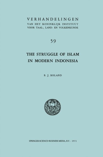 B. J. Boland - Struggle of Islam in Modern Indonesia, E-bok