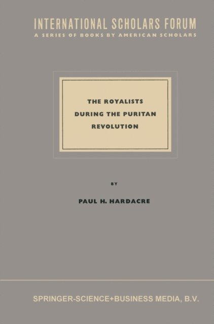 Paul H. Hardacre - Royalists during the Puritan Revolution, E-bok