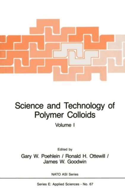 James W. Goodwin, Ronald H. Ottewill, Gary W. Poehlein - Science and Technology of Polymer Colloids, E-bok