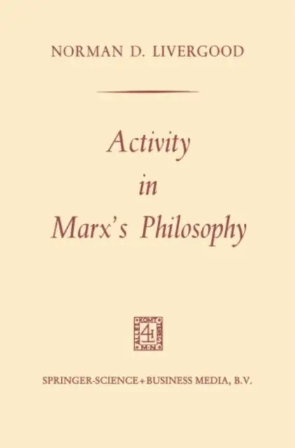 Norman D. Livergood - Activity in Marx's Philosophy, E-bok. Tillgänglighet: Lägg i varukorg